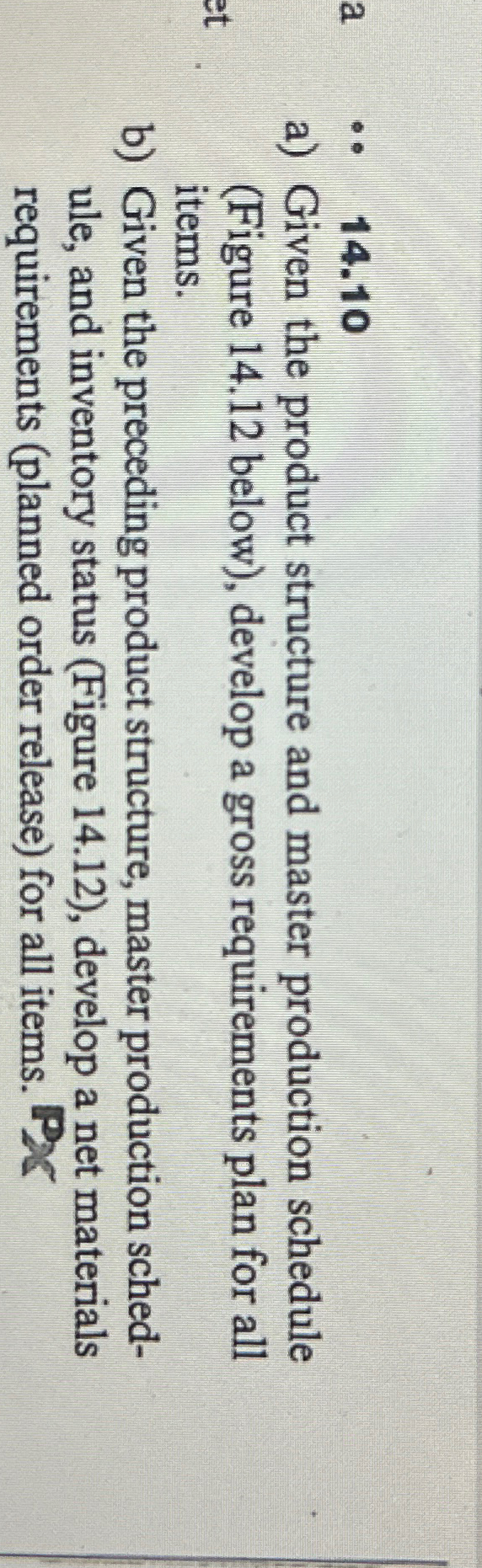  a ,14.10 a) Given the product structure and master production schedule