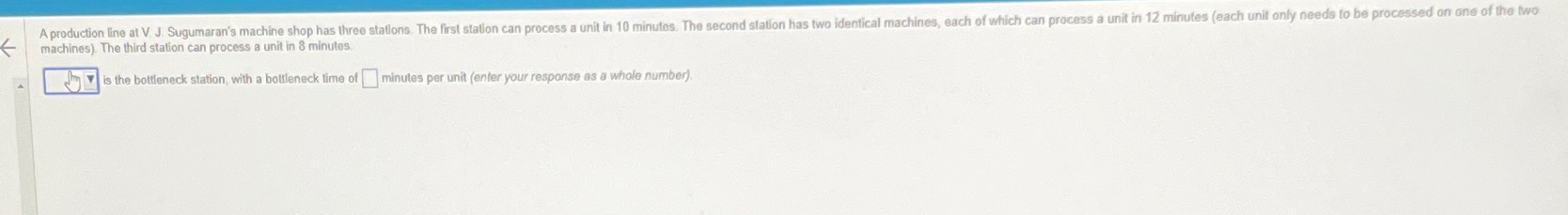  machines). The third station can procese a unit in 8 minutes
