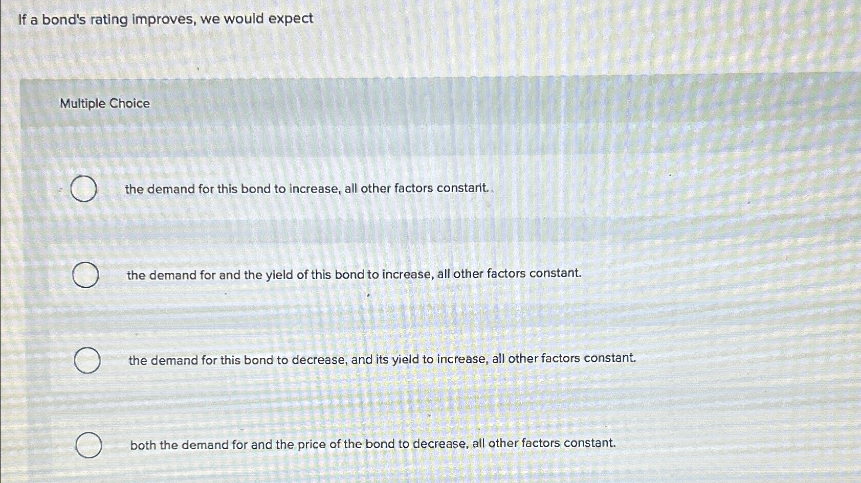  If a bond's rating improves, we would expect Multiple Choice the
