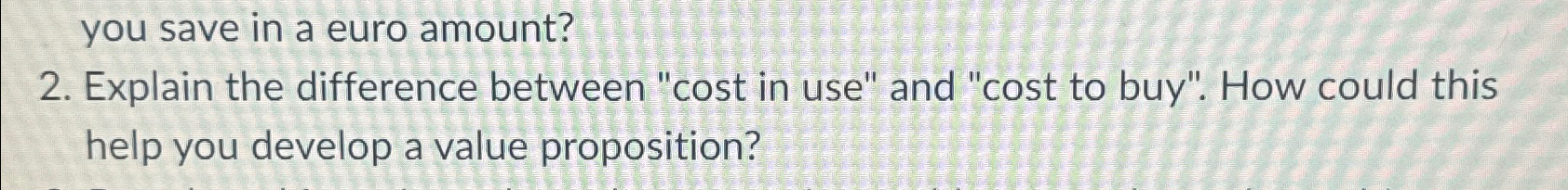  2. Explain the difference between "cost in use" and "cost to