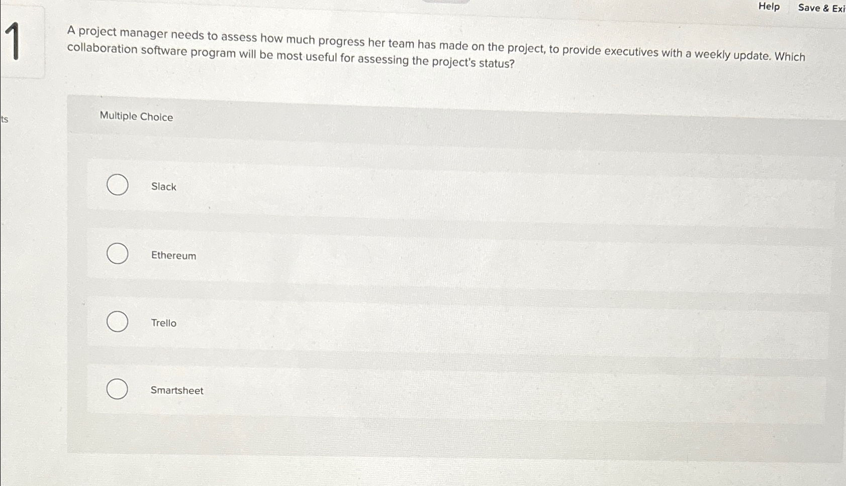  Help Save & Exi A project manager needs to assess how