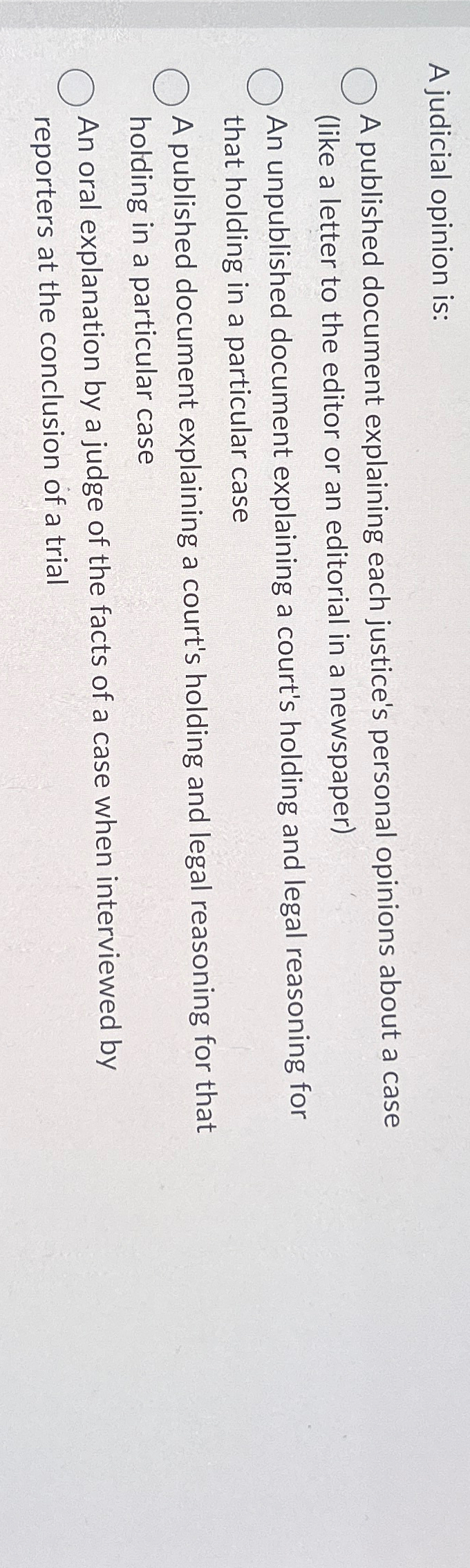  A judicial opinion is: A published document explaining each justice's personal