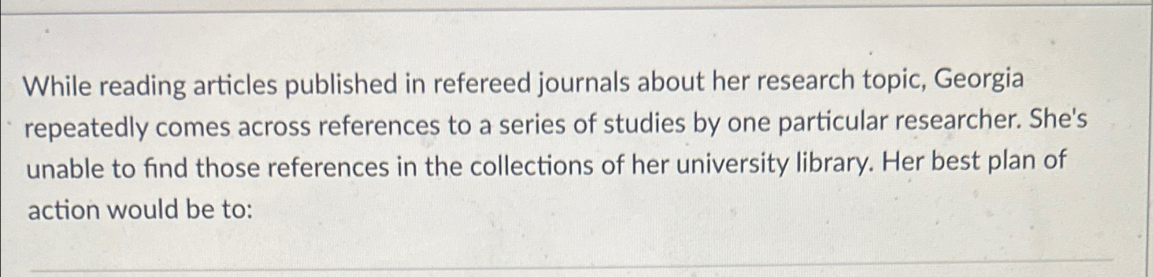  While reading articles published in refereed journals about her research topic,
