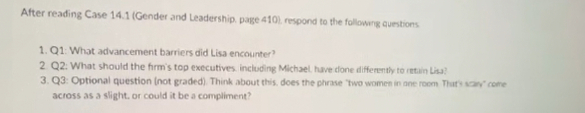  After reading Case 14.1(Gender and Leadership. page 410), respond to the