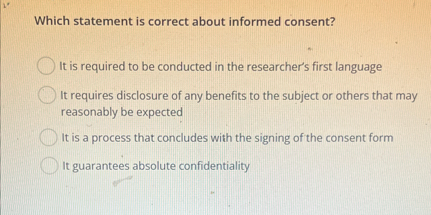  Which statement is correct about informed consent? It is required to