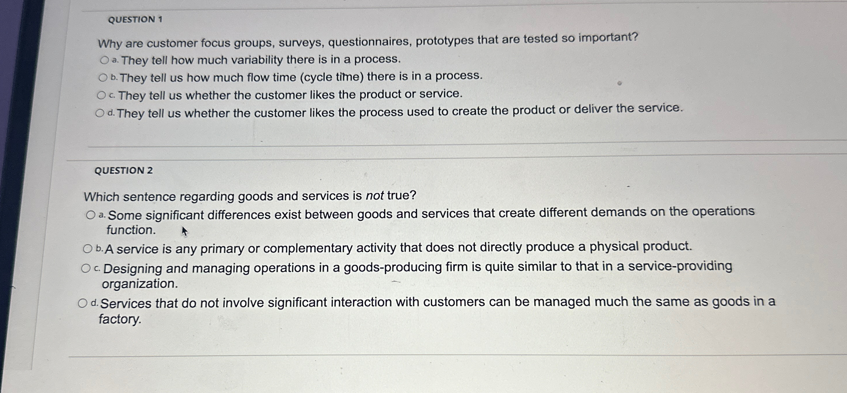  QUESTION 1 Why are customer focus groups, surveys, questionnaires, prototypes that