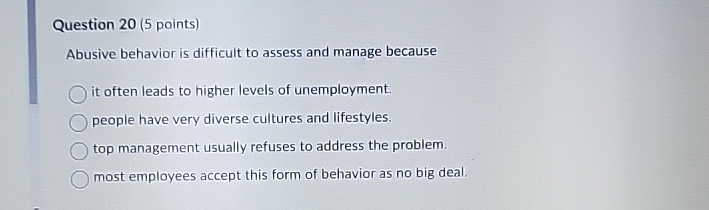  Question 20(5 points) Abusive behavior is difficult to assess and manage