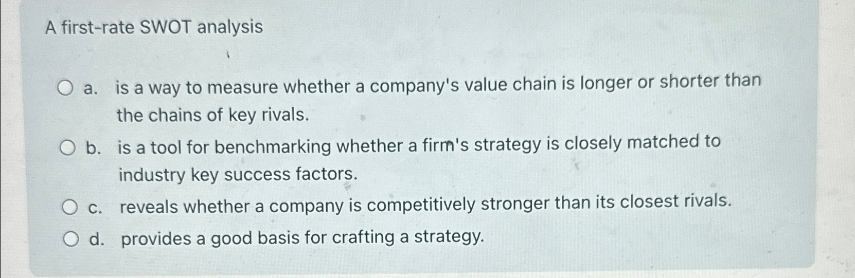  A first-rate SWOT analysis a. is a way to measure whether