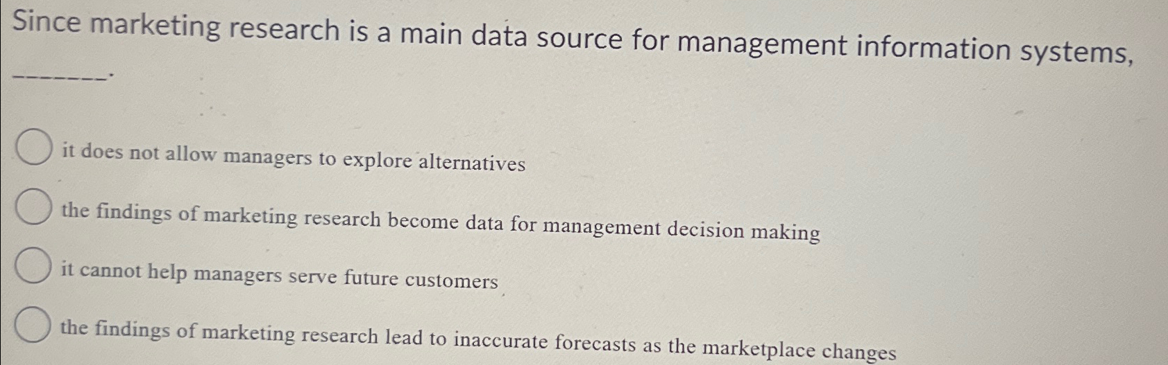  Since marketing research is a main data source for management information