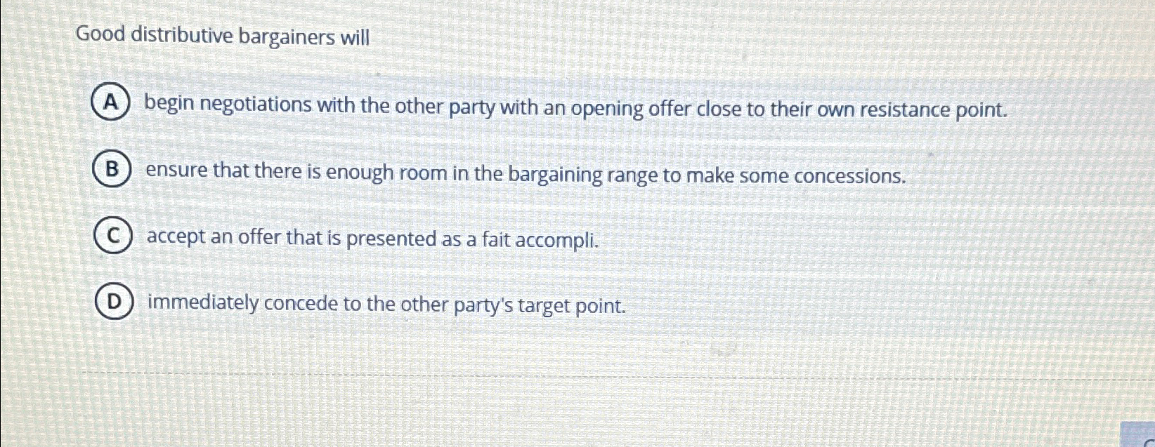  Good distributive bargainers will A begin negotiations with the other party