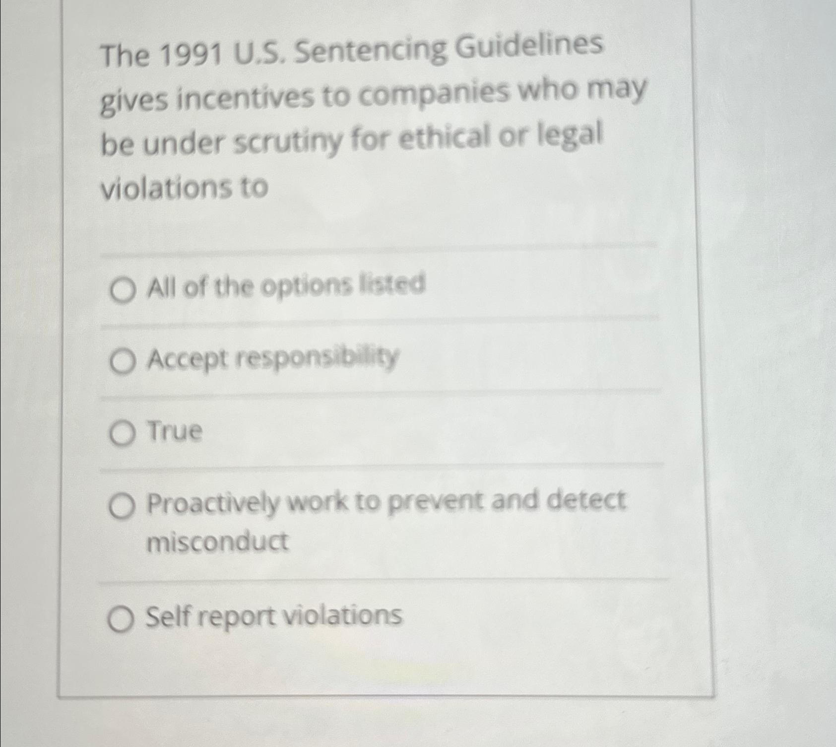 The 1991 U.S. Sentencing Guidelines gives incentives to companies who may