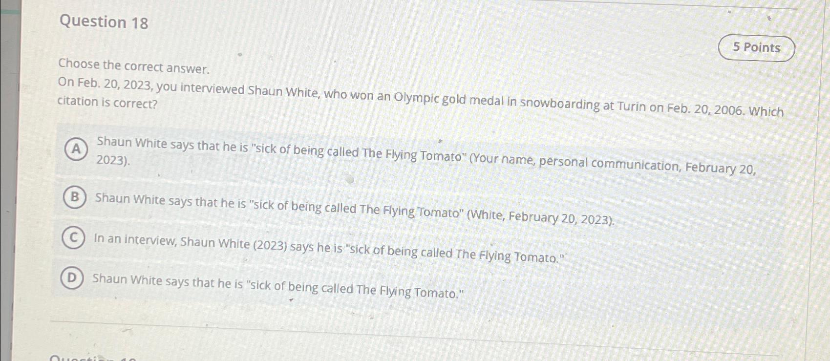  Question 18 Choose the correct answer. On Feb. 20,2023, you interviewed