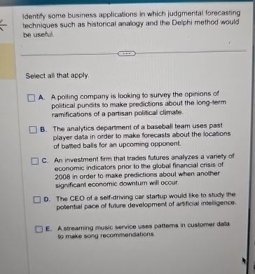 Identify some business applications in which judgmental forecasting techniques such as