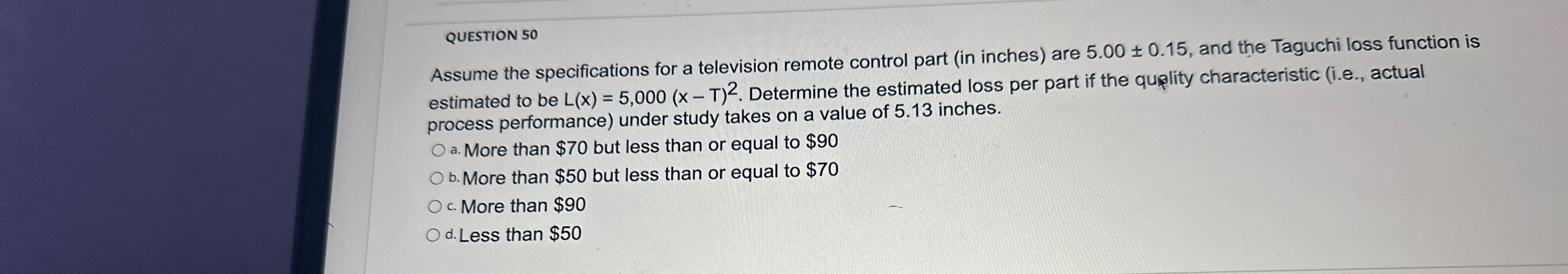  QUESTION 50 Assume the specifications for a television remote control part