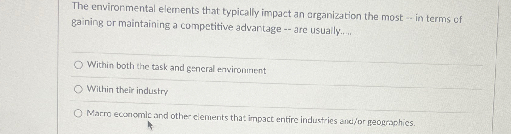  The environmental elements that typically impact an organization the most --