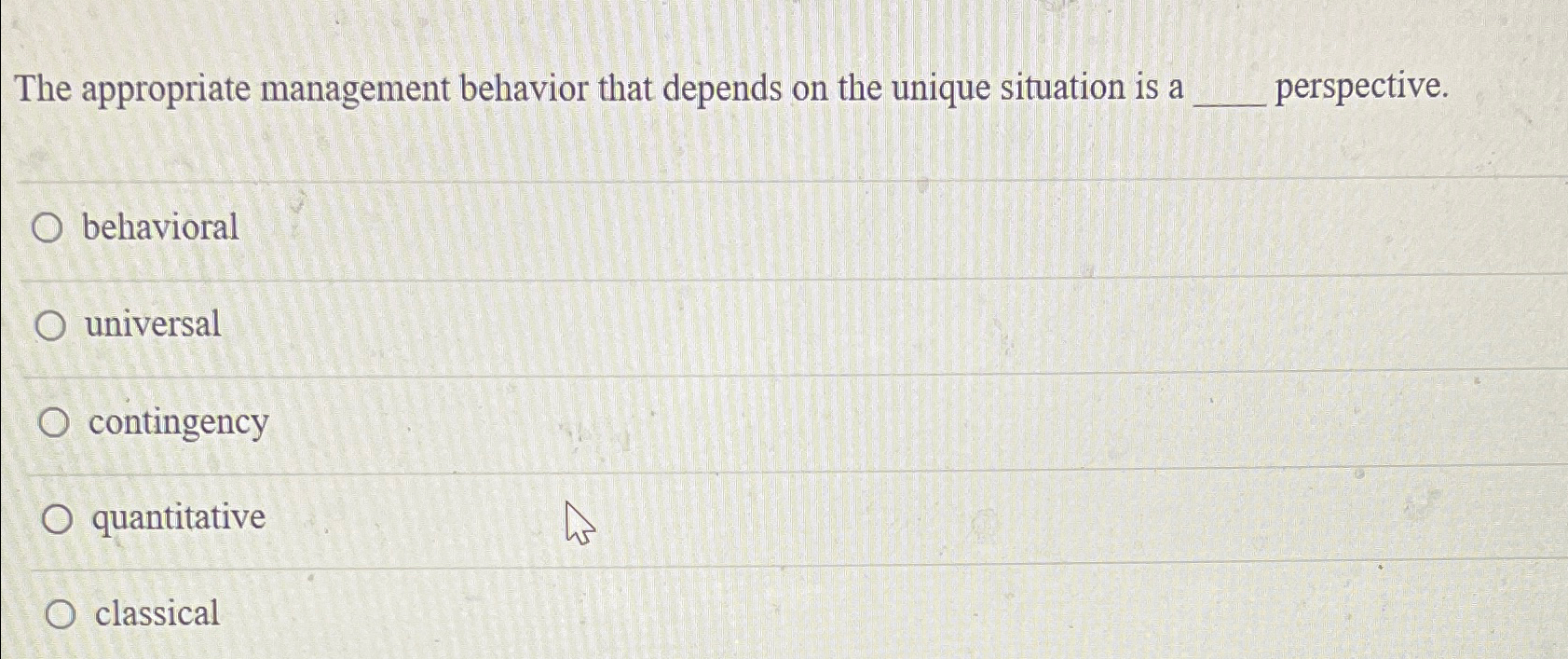  The appropriate management behavior that depends on the unique situation is