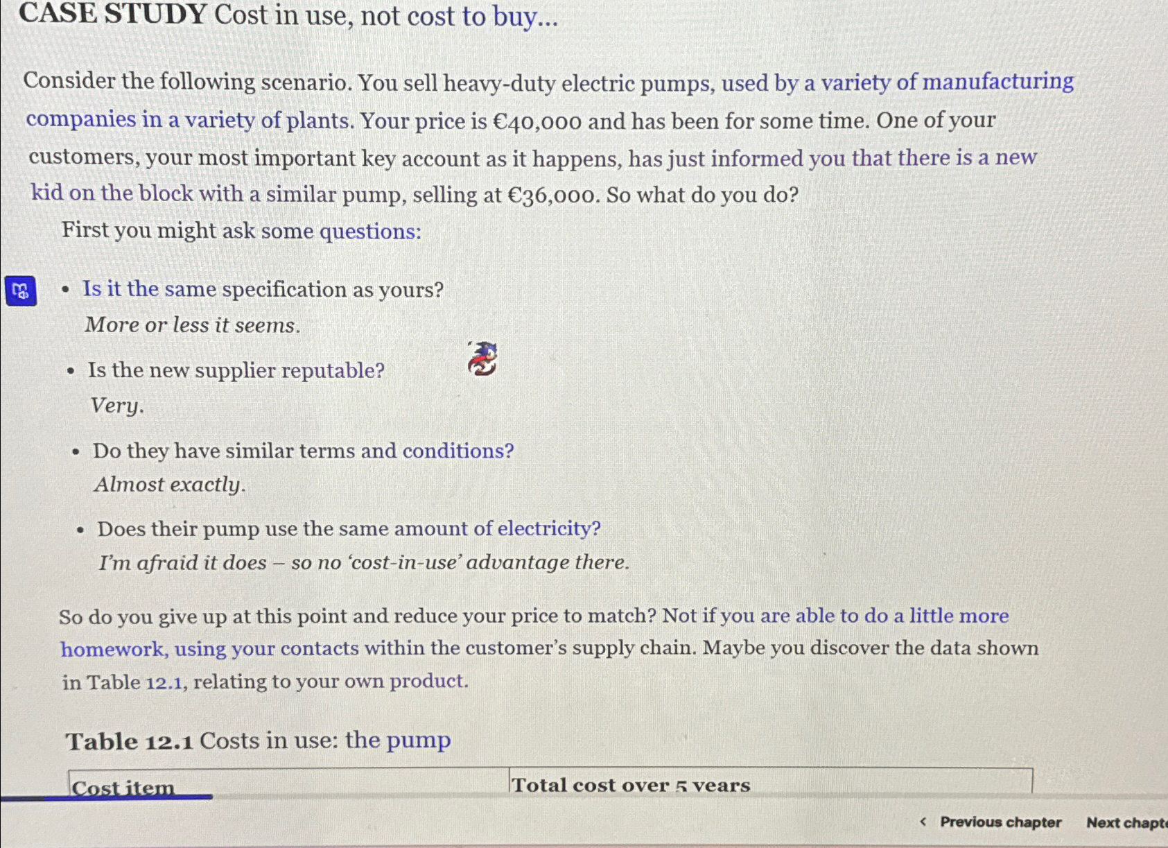  CASE STUDY Cost in use, not cost to buy... Consider the