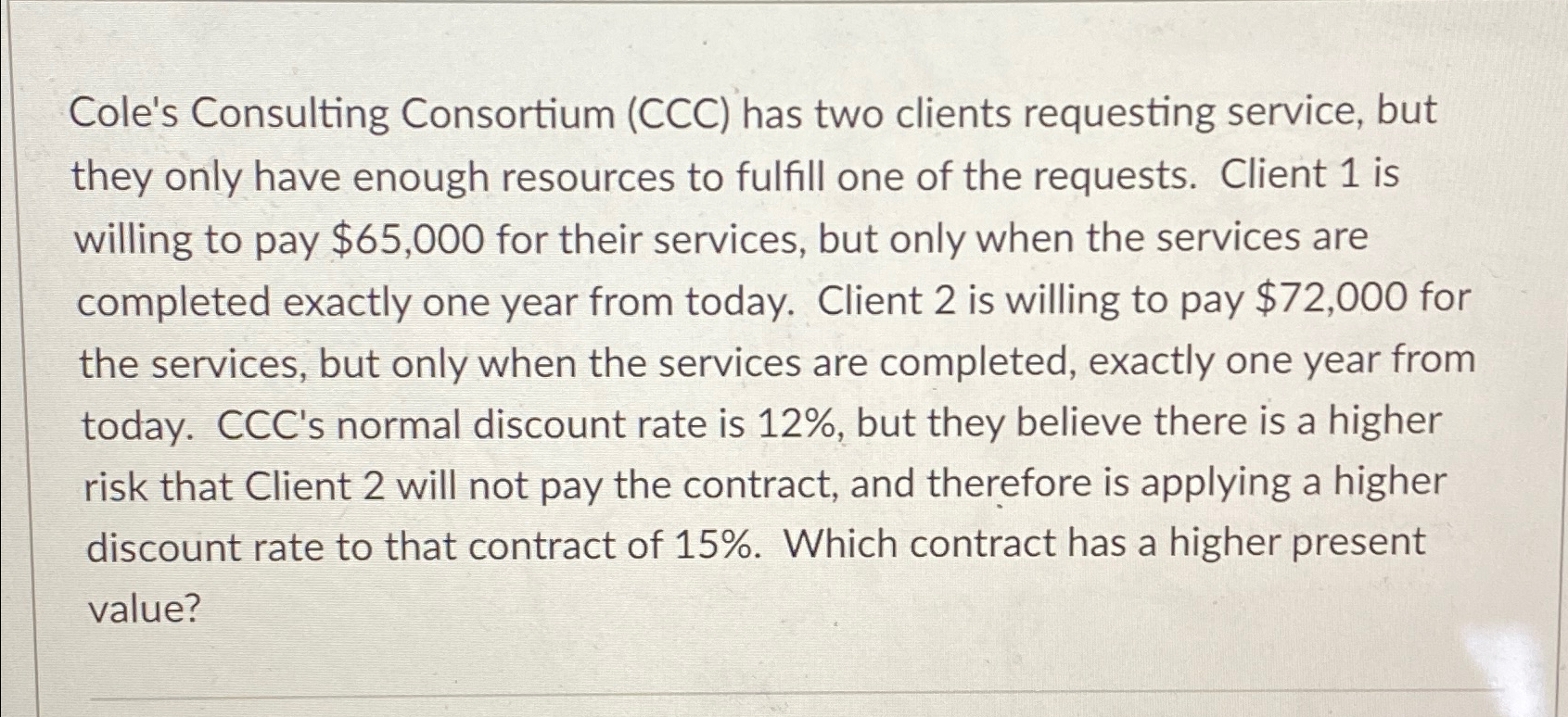  Cole's Consulting Consortium (CCC) has two clients requesting service, but they