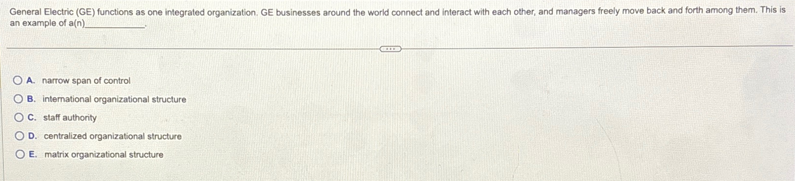  General Electric (GE) functions as one integrated organization. GE businesses around