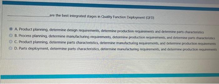  are the best integrated stages in Quality Function Deployment (QFD) A.