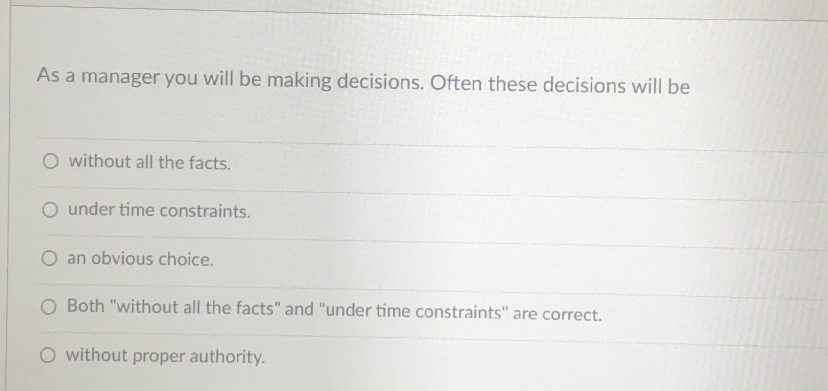  As a manager you will be making decisions. Often these decisions