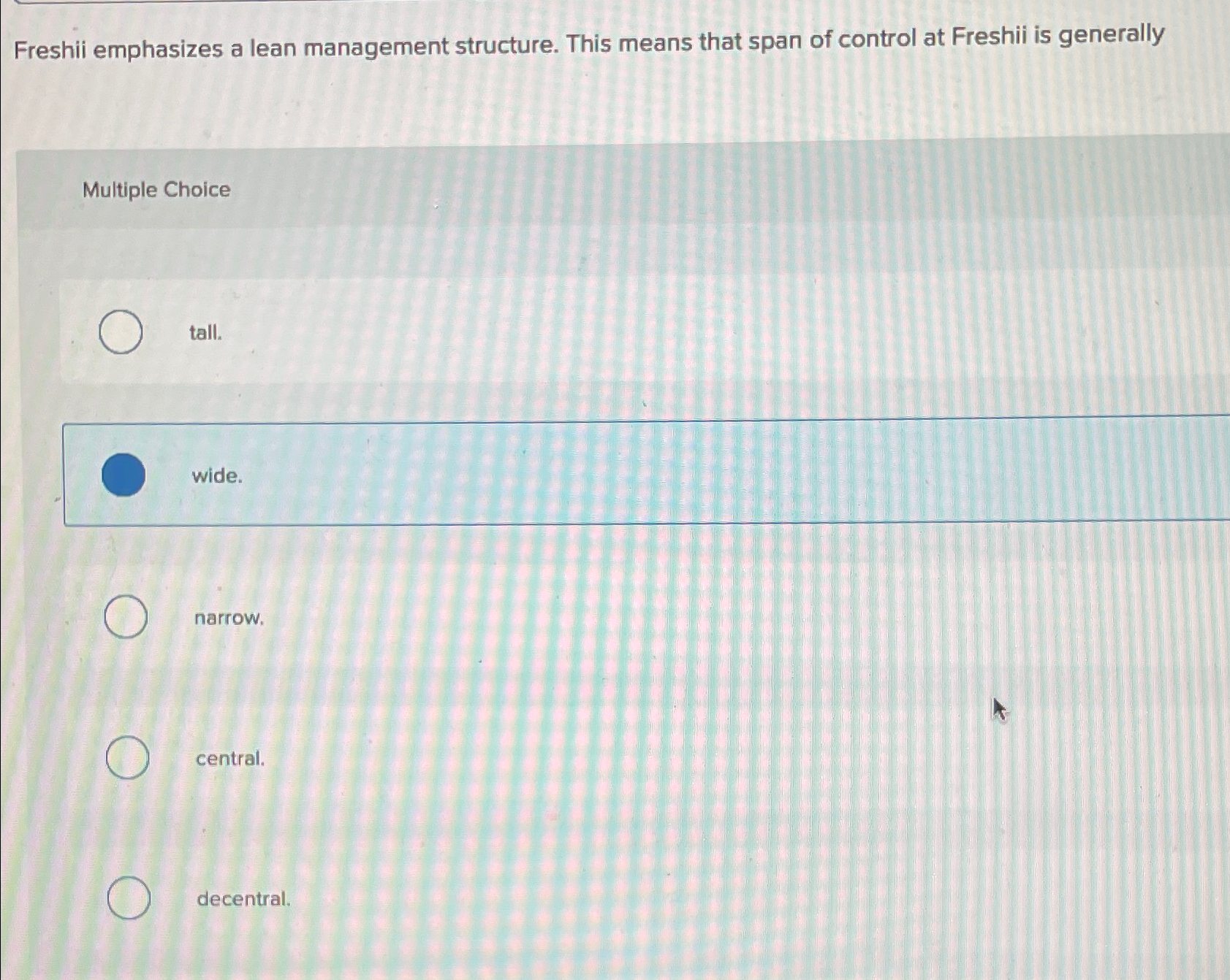  Freshii emphasizes a lean management structure. This means that span of