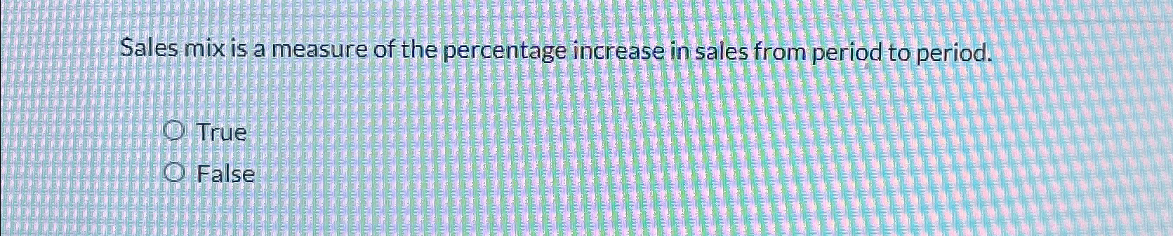  Sales mix is a measure of the percentage increase in sales
