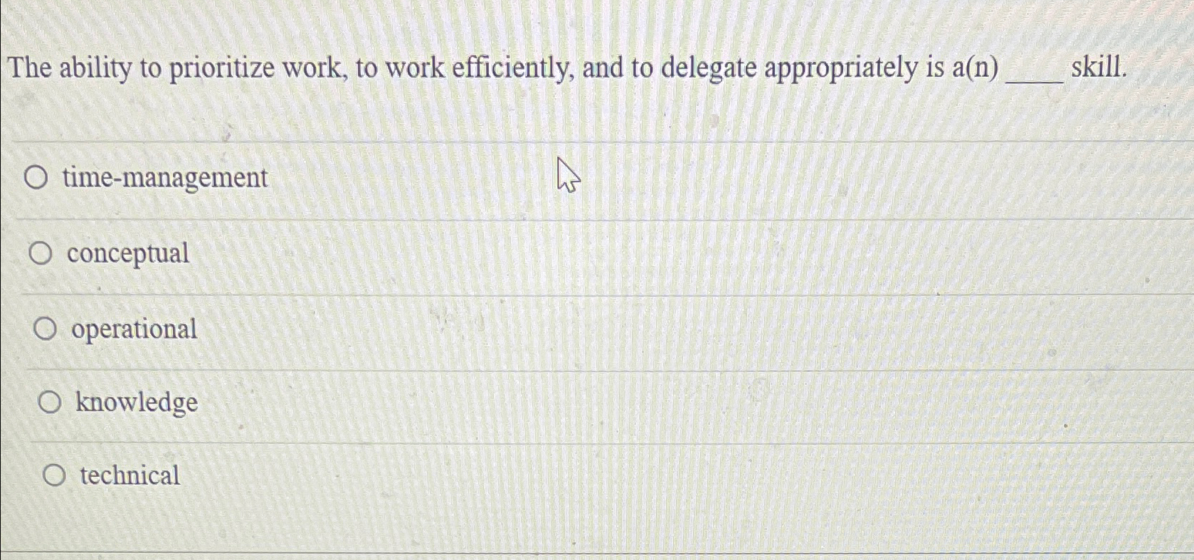  The ability to prioritize work, to work efficiently, and to delegate