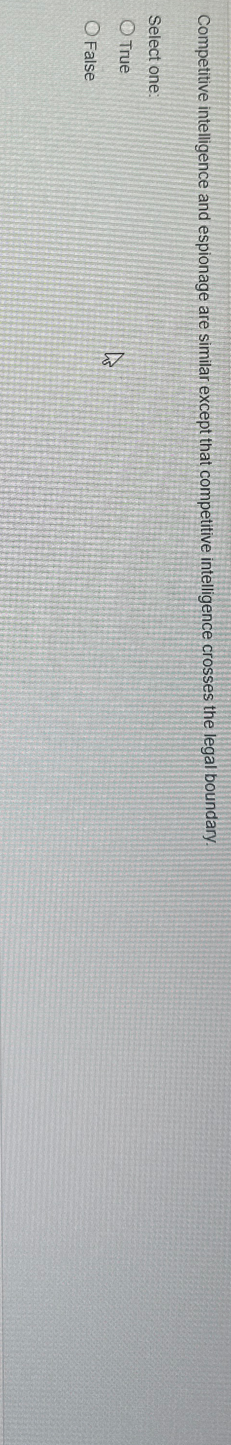  Competitive intelligence and espionage are similar except that competitive intelligence crosses