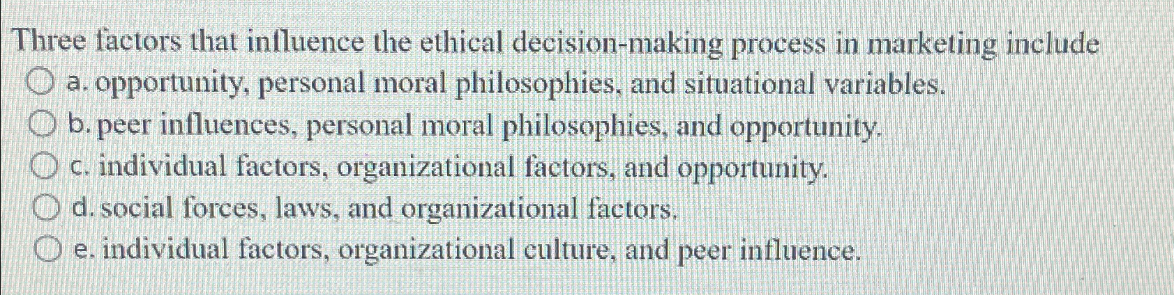  Three factors that influence the ethical decision-making process in marketing include