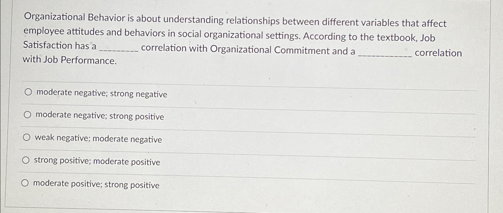  Organizational Behavior is about understanding relationships between different variables that affect