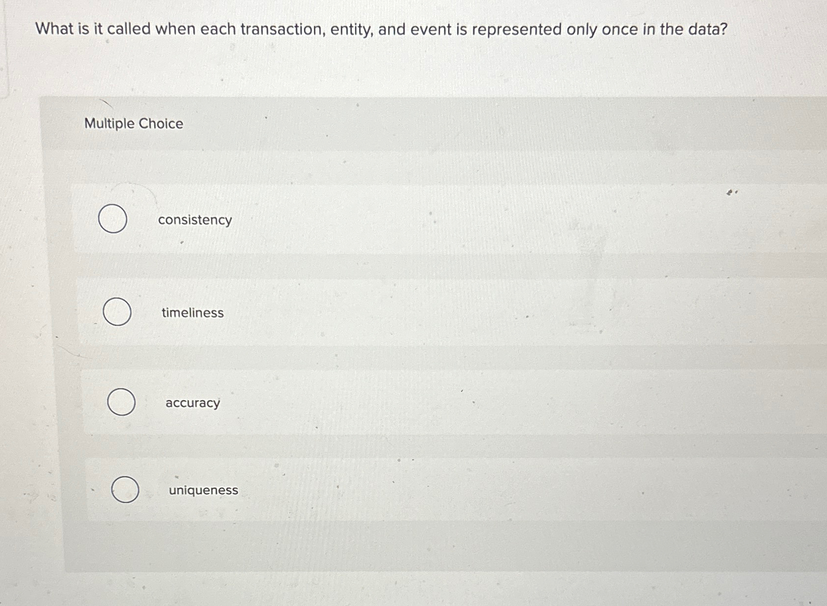  What is it called when each transaction, entity, and event is