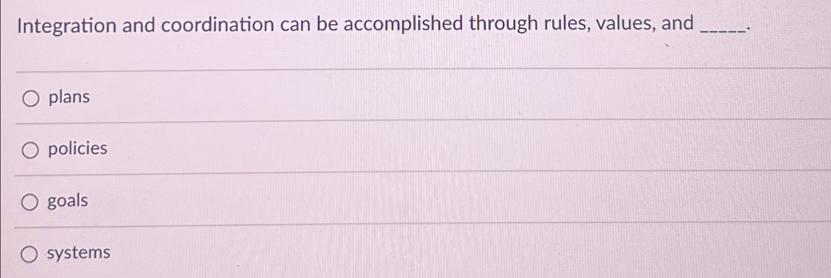  Integration and coordination can be accomplished through rules, values, and plans