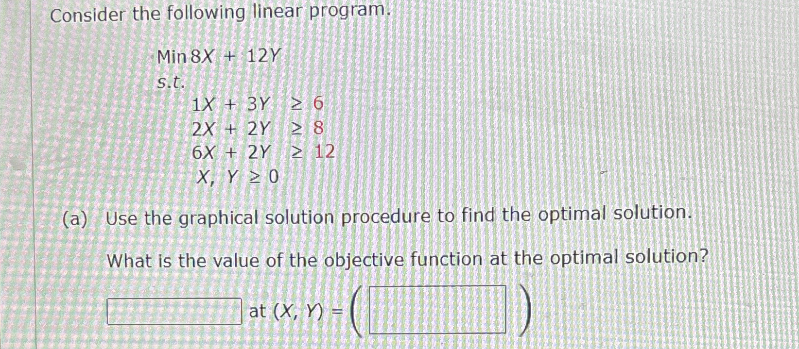  Consider the following linear program. ]6[0 (a) Use the graphical solution
