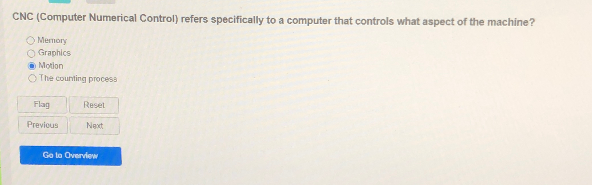  CNC (Computer Numerical Control) refers specifically to a computer that controls