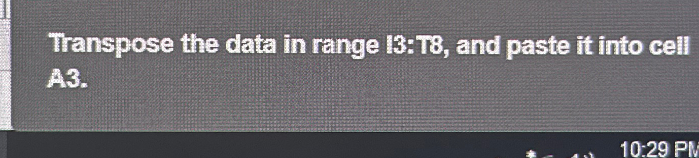  Transpose the data in range 13:18, and paste it into cell