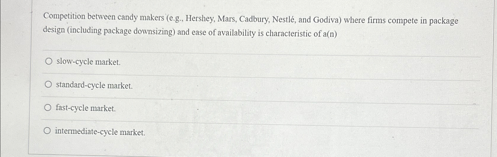  Competition between candy makers (e.g., Hershey, Mars, Cadbury, Nestl, and Godiva)