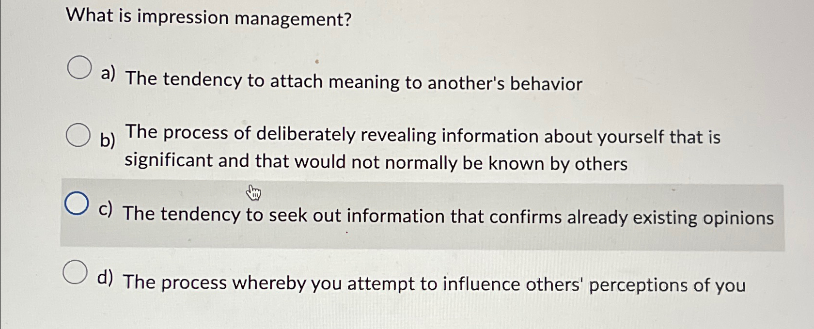  What is impression management? a) The tendency to attach meaning to