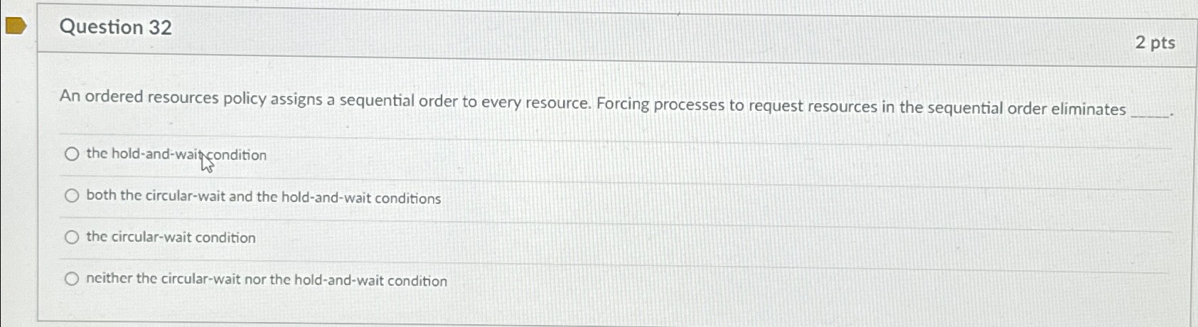  Question 32 2pts An ordered resources policy assigns a sequential order