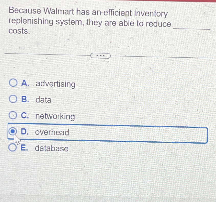  Because Walmart has an efficient inventory replenishing system, they are able