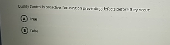  Quality Control is proactive, focusing on preventing defects before they occur.