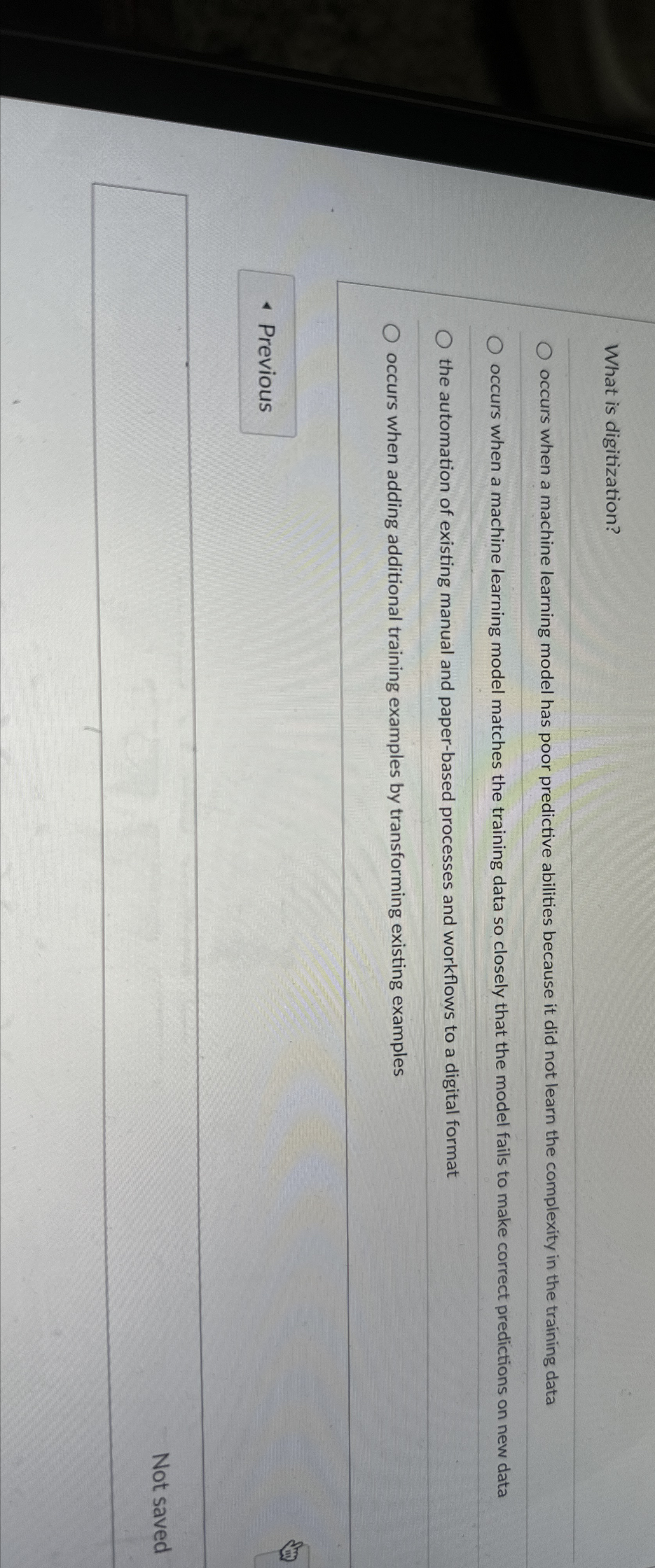  What is digitization? occurs when a machine learning model has poor