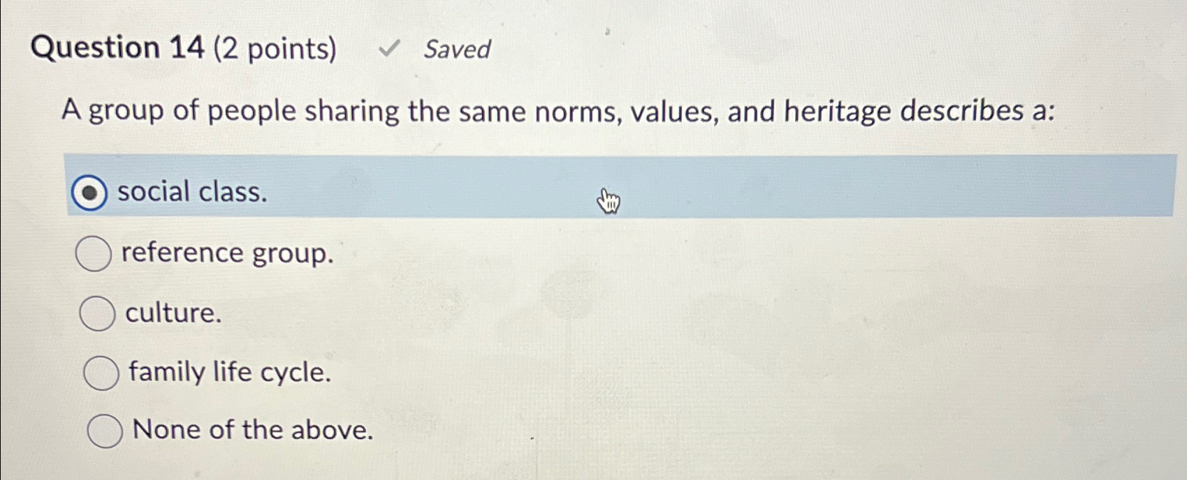  Question 14(2 points) Saved A group of people sharing the same