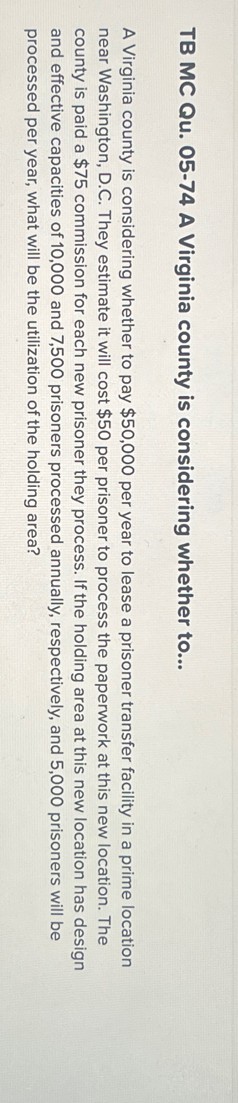  TB MC Qu.05-74 A Virginia county is considering whether to... A
