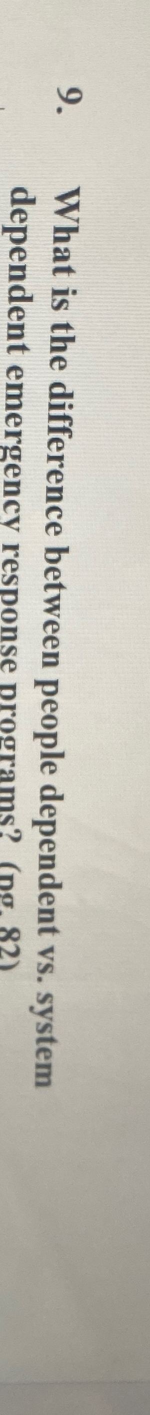  What is the difference between people dependent vs. system dependent emergency