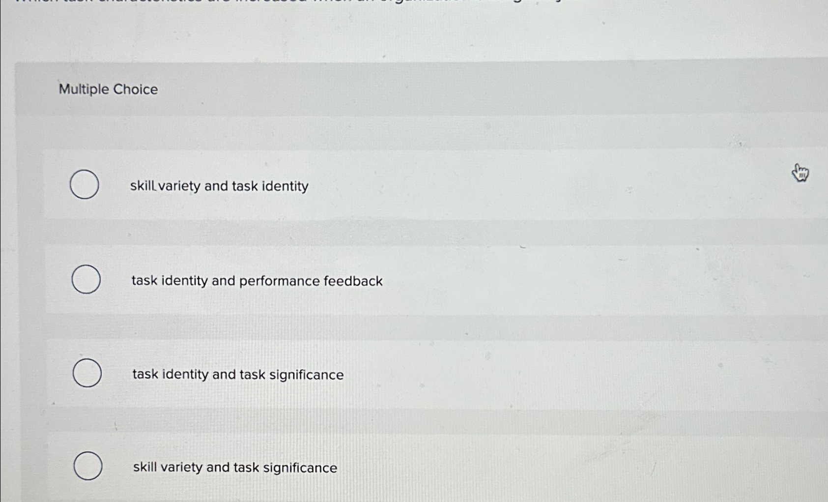  Multiple Choice skill. variety and task identity task identity and performance