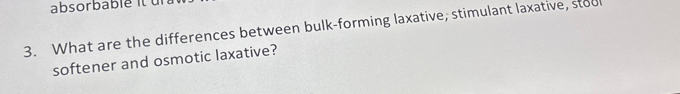  What are the differences between bulk-forming laxative, stimulant laxative, stool softener