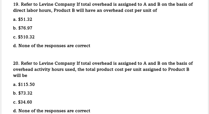and B. The company has three overhead functions that are required for