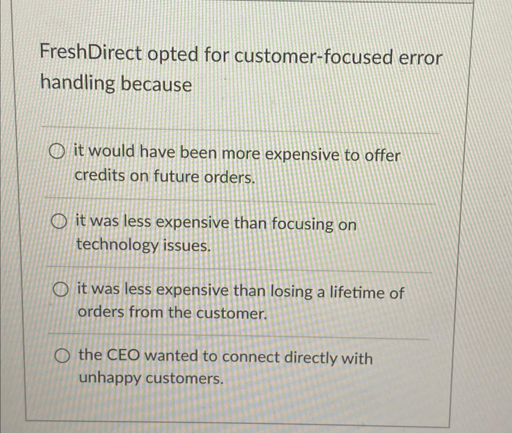  FreshDirect opted for customer-focused error handling because it would have been