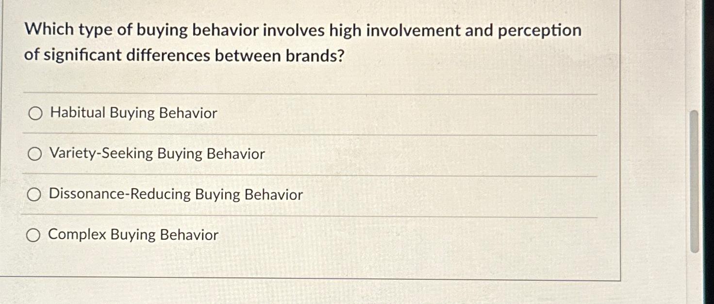  Which type of buying behavior involves high involvement and perception of